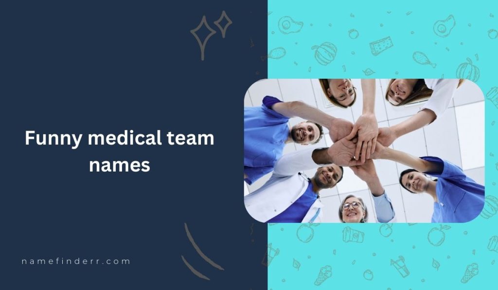 190+ Funny medical team names Free AI Funny Names Generator